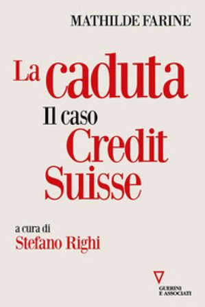 La caduta. Il caso Credit Suisse Mathilde Farine