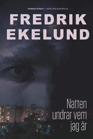 Natten undrar vem jag är - Bok av Fredrik Ekelund - Inbunden