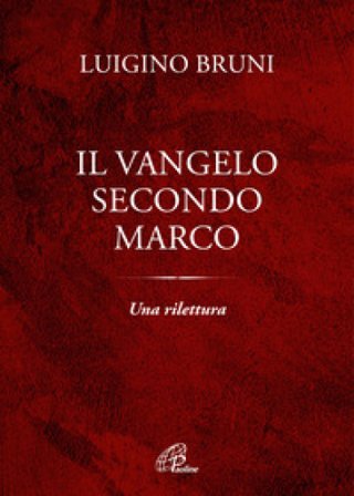 Il Vangelo secondo Marco. Una rilettura Luigino Bruni