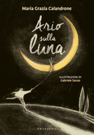 Ario prende la luna. Ediz. a colori Maria Grazia Calandrone