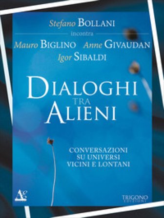 Dialogo tra alieni. Conversazioni su universi vicini e lontani Stefano Bollani
