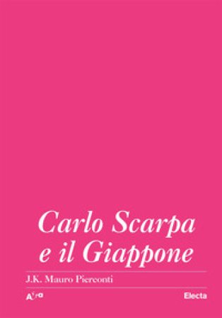 Carlo Scarpa e il Giappone Mauro J. K. Pierconti