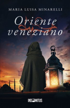 Oriente veneziano Maria Luisa Minarelli