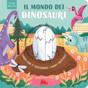 Il mondo dei dinosauri. Figure magiche. Ediz. a colori Johnny Barr