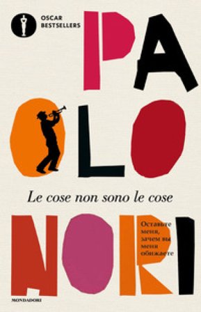 Le cose non sono le cose Paolo Nori