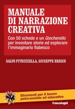 Manuale di narrazione creativa. Con 50 schede e un giocherello per inventare storie ed esplorare l'immaginario fiabesco Salvo Pitruzzella