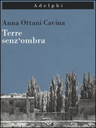 Terre senz'ombra. L'Italia dipinta. Ediz. illustrata Anna Ottani Cavina