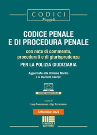Codice penale e di procedura penale. Con note di commento, procedurali e di giurisprudenza per la polizia giudiziaria. Aggiornato alla Riforma Nordio 