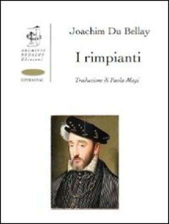 I rimpianti. Ediz. italiana e francese Joachim Du Bellay