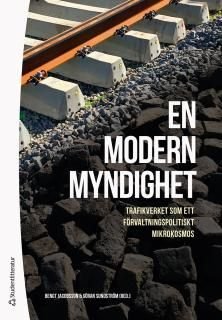 En modern myndighet - Trafikverket som ett förvaltningspolitiskt mikrokosmos