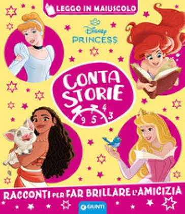 Disney Princess. Racconti per far brillare l'amicizia. Contastorie. Ediz. a colori Walt Disney