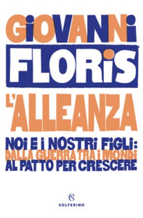 L'alleanza. Noi e i nostri figli: dalla guerra tra i mondi al patto per crescere Giovanni Floris