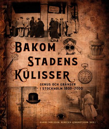 Bakom stadens kulisser : genus och gränser i Stockholm 1800-2000 - Bok av Klara Arnberg, Orsi Husz, m.fl. - Danskt band