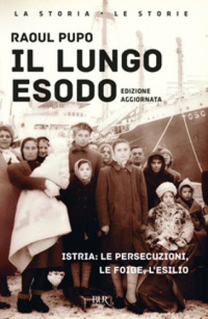 Il lungo esodo. Istria: le persecuzioni, le foibe, l'esilio Raoul Pupo