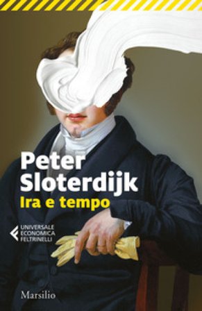 Ira e tempo. Saggio politico-psicologico Peter Sloterdijk