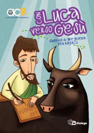 Con Luca verso Gesù. Sussidio di preghiera per ragazzi