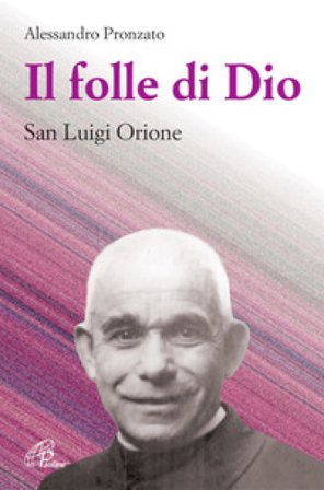 Il folle di Dio. San Luigi Orione Alessandro Pronzato