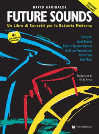 Future sounds. Un libro di concetti per la batteria moderna. Con File audio per il download David Garibaldi