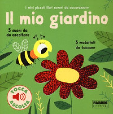 Il mio giardino. I miei piccoli libri sonori da accarezzare. Ediz. a colori Marion Billet
