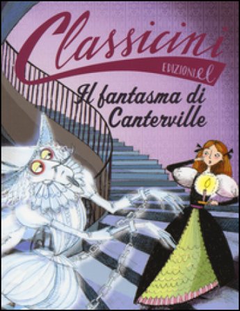 Il fantasma di Canterville da Oscar Wilde. Classicini. Ediz. illustrata Sabina Colloredo