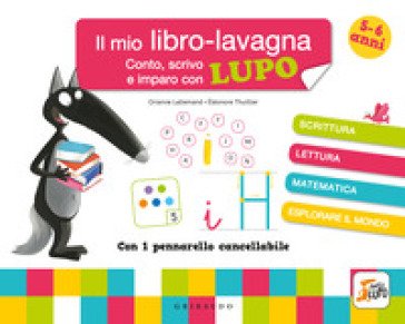 Conto, scrivo e imparo con Lupo. Il mio libro-lavagna. Amico Lupo. Ediz. a colori. Con pennarello cancellabile Orianne Lallemand
