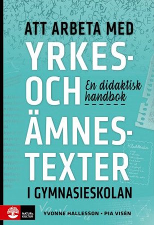 Att arbeta med yrkes- och ämnestexter i gymnasiesk : En didaktisk handbok