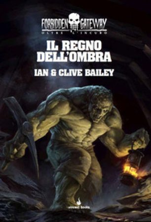 Il regno dell'ombra. Oltre l'incubo. Forbidden gateway. Vol. 1 Ian Bailey