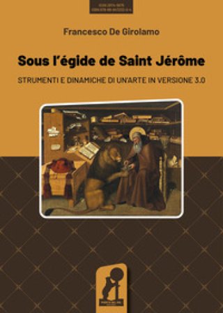 Sous l'egide de saint Jérôme. Strumenti e dinamiche di un'arte in versione 3.0 Francesco De Girolamo
