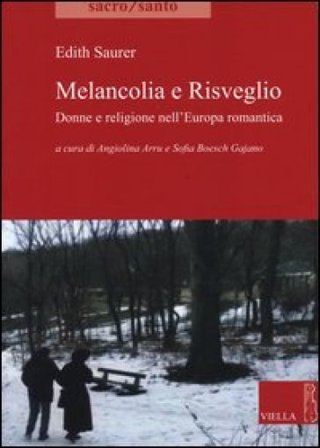 Melancolia e risveglio. Donne e religione nell'Europa romantica Edith Saurer