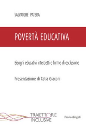 Povertà educativa. Bisogni educativi interdetti e forme di esclusione Salvatore Patera