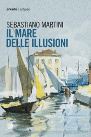 Il mare delle illusioni Sebastiano Martini