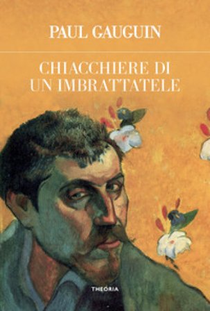 Chiacchiere di un imbrattatele. Ediz. integrale Paul Gauguin