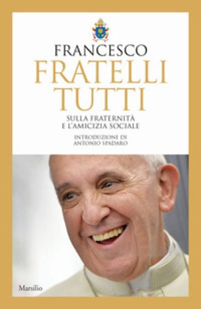 Fratelli tutti. Sulla fraternità e l'amicizia sociale Papa Francesco (Jorge Mario Bergoglio)