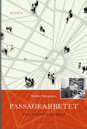 Passagearbetet : Paris, 1800-talets huvudstad. Band II - Bok av Walter Benjamin - Inbunden
