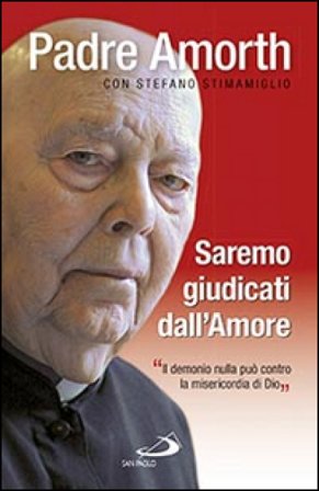 Saremo giudicati dall'amore. Il demonio nulla può contro la misericordia di Dio Gabriele Amorth