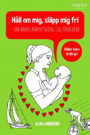 Håll om mig, släpp mig fri - om barns anknytning till föräldrar, ISBN: 9789178851430