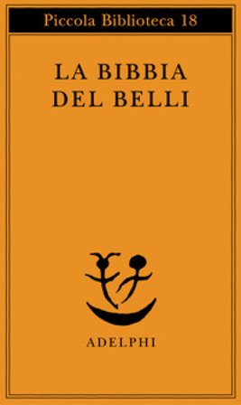 La Bibbia del Belli Giuseppe Gioachino Belli