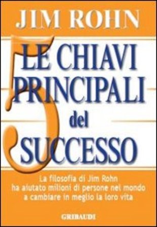 Le chiavi principali del successo. Jim Rohn