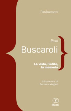 La vista, l'udito, la memoria Piero Buscaroli