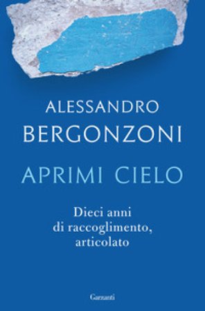 Aprimi cielo. Dieci anni di raccoglimento, articolato Alessandro Bergonzoni