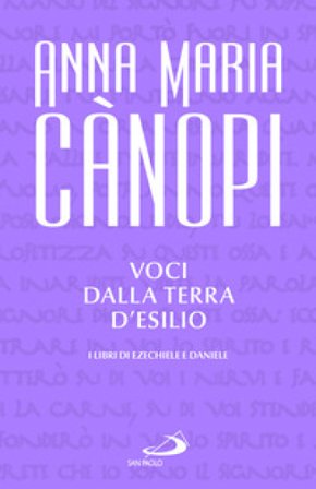 Voci dalla terra d'esilio. I libri di Ezechiele e Daniele Anna Maria Cànopi