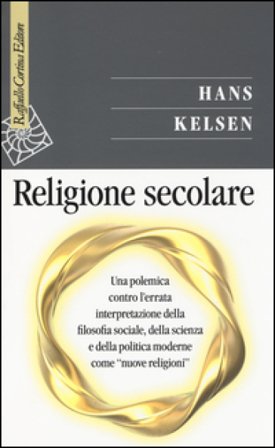 Religione secolare. Una polemica contro l'errata interpretazione della filosofia sociale, della scienza e della politica moderne come «nuove religioni