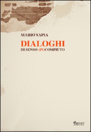 Dialoghi di senso (in)compiuto Mario Sapia