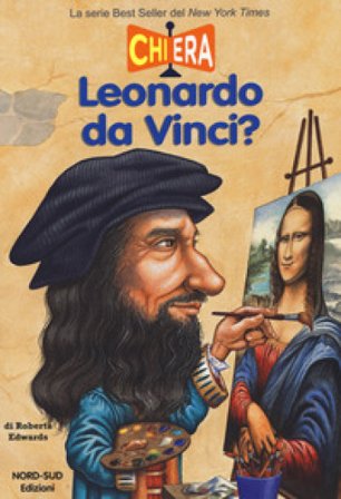 Chi era Leonardo da Vinci? Edwards Roberta