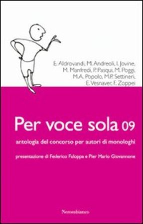 Per voce sola 09. Antologia del Concorso nazionale per autori di monologhi NA