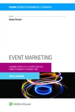 Event marketing. I grandi eventi e gli eventi speciali come strumenti di marketing Sonia Ferrari