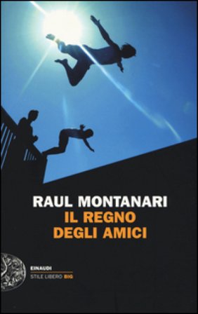 Il regno degli amici Raul Montanari