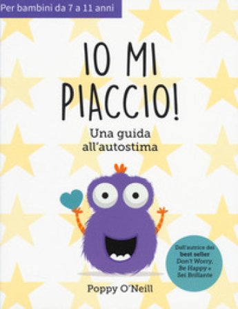 Io mi piaccio! Una guida all'autostima Poppy O'Neill