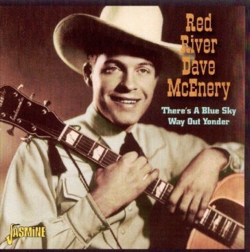 There's a blue sky way out onder Red River Dave Mcene