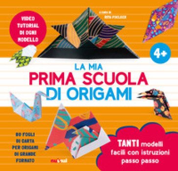 La mia prima scuola di origami. Ediz. a colori. Con 80 fogli di carta per origami di grande formato. Con video tutorial Rita Foelker